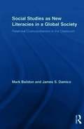 Social Studies as New Literacies in a Global Society