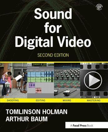 Sound for Digital Video av Tomlinson Holman, Arthur Baum