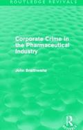 Corporate Crime in the Pharmaceutical Industry (Routledge Revivals)