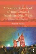 A Practical Casebook of Time-Limited Psychoanalytic Work