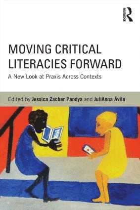 Moving Critical Literacies Forward av Jessica Pandya, JuliAnna Ávila, Jessica Pandya, JuliAnna Avila, Julianna Ávila