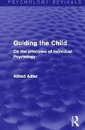 Guiding the Child (Psychology Revivals)
