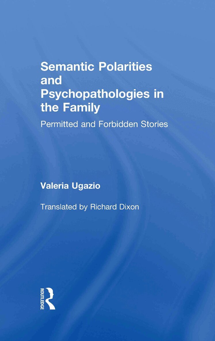 Valeria Ugazio - Semantic Polarities and Psychopathologies in the Family, Inbunden