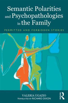 Valeria Ugazio - Semantic Polarities and Psychopathologies in the Family, Häftad