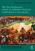 New Enclosures: Critical Perspectives on Corporate Land Deals