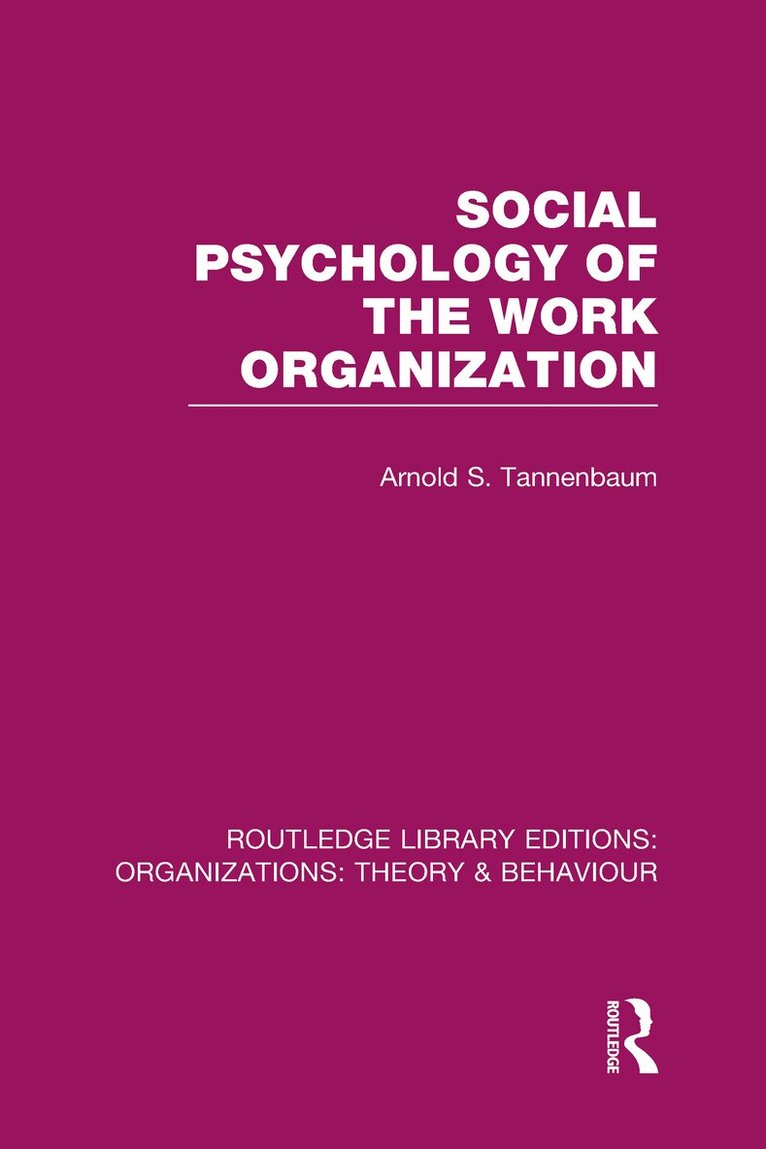 Arnold Tannenbaum - Social Psychology of the Work Organization (RLE: Organizations), Inbunden