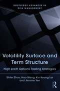 Volatility Surface and Term Structure