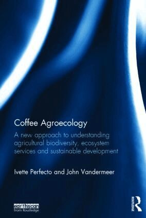 Ivette Perfecto, John Vandermeer - Coffee Agroecology, Inbunden. Tillgänglighet: Lägg i varukorg