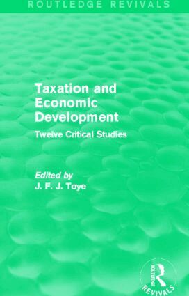 John F. J. Toye - Taxation and Economic Development (Routledge Revivals), Inbunden