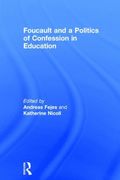 Foucault and a Politics of Confession in Education