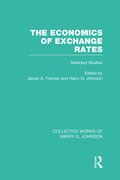 Economics of Exchange Rates (Collected Works of Harry Johnson)