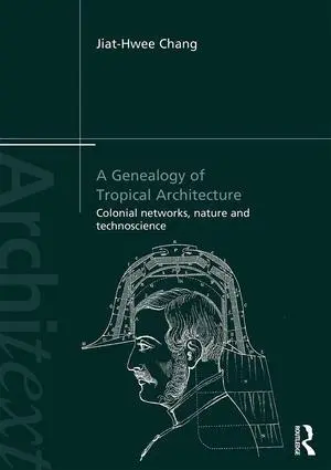 Jiat-Hwee Chang - Genealogy of Tropical Architecture, Häftad. Tillgänglighet: Lägg i varukorg