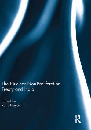 Rajiv Nayan - Nuclear Non-Proliferation Treaty and India, Häftad