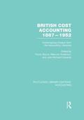 British Cost Accounting 1887-1952 (RLE Accounting)