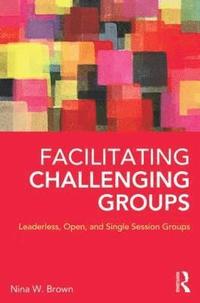 Facilitating Challenging Groups