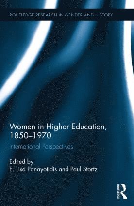 Women in Higher Education, 1850-1970 av E Lisa Panayotidis, Paul Stortz, E Lisa Panayotidis, Paul Stortz