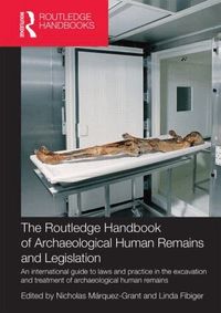 Routledge Handbook of Archaeological Human Remains and Legislation