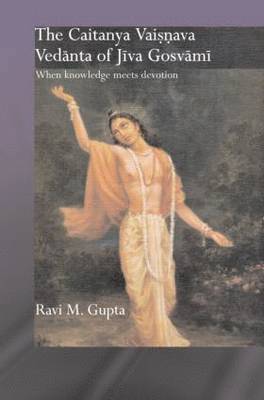 Ravi M. Gupta - The Chaitanya Vaishnava Vedanta of Jiva Gosvami, Häftad. Tillgänglighet: Lägg i varukorg