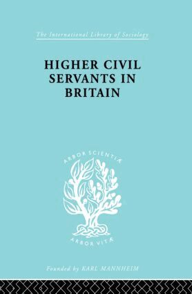 R. K. Kelsall - Higher Civil Servants in Britain, Häftad