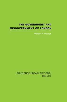 William A. Robson - Government and Misgovernment of London, Häftad