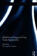 ASEAN and Regional Free Trade Agreements