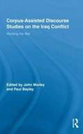 Corpus-Assisted Discourse Studies on the Iraq Conflict