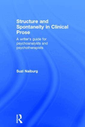 Suzi Naiburg - Structure and Spontaneity in Clinical Prose, Inbunden. Tillgänglighet: Lägg i varukorg