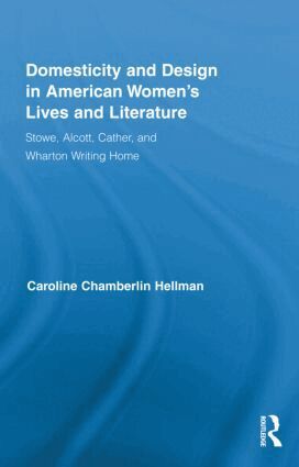Caroline Hellman - Domesticity and Design in American Women's Lives and Literature, Inbunden