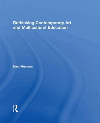 New Museum - Rethinking Contemporary Art and Multicultural Education, Inbunden. Tillgänglighet: Lägg i varukorg