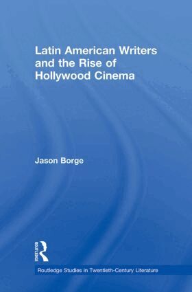 Jason Borge - Latin American Writers and the Rise of Hollywood Cinema, Häftad