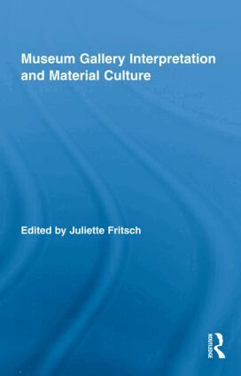 Juliette Fritsch - Museum Gallery Interpretation and Material Culture, Inbunden. Tillgänglighet: Lägg i varukorg