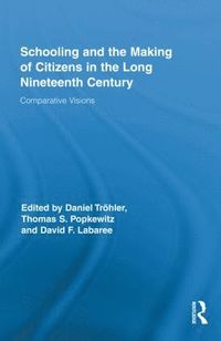 Schooling and the Making of Citizens in the Long Nineteenth Century