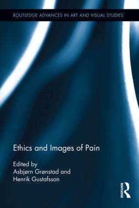Asbjørn Grønstad, Henrik Gustafsson - Ethics and Images of Pain, Inbunden