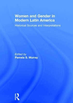Pamela S. Murray - Women and Gender in Modern Latin America, Inbunden