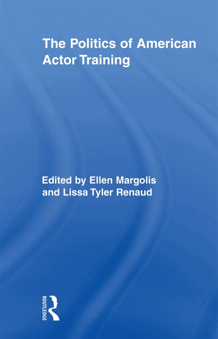 Ellen Margolis, Lissa Tyler Renaud - Politics of American Actor Training, Häftad. Tillgänglighet: Lägg i varukorg
