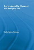 Governmentality, Biopower, and Everyday Life