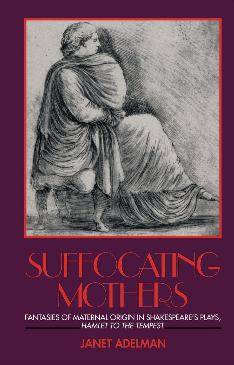 Janet Adelman - Suffocating Mothers, Häftad