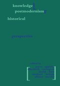 Knowledge and Postmodernism in Historical Perspective