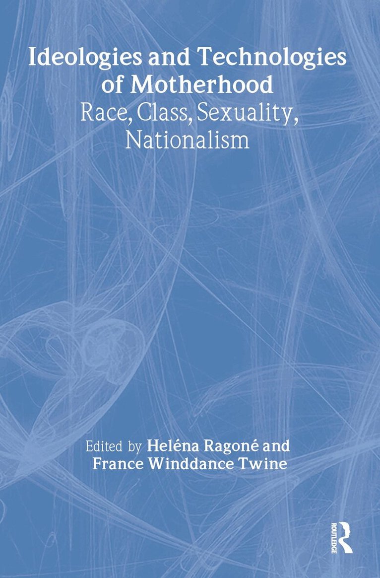 Helena Ragone, France Winddance Twine - Ideologies and Technologies of Motherhood, Inbunden