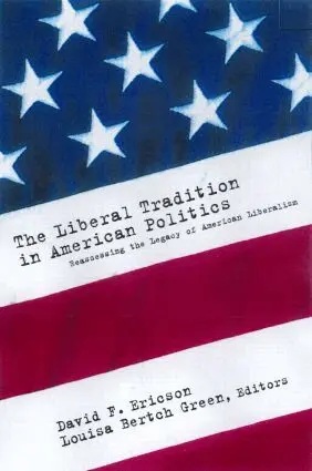 David F. Ericson, Louisa Bertch Green - Liberal Tradition in American Politics, Häftad. Tillgänglighet: Lägg i varukorg