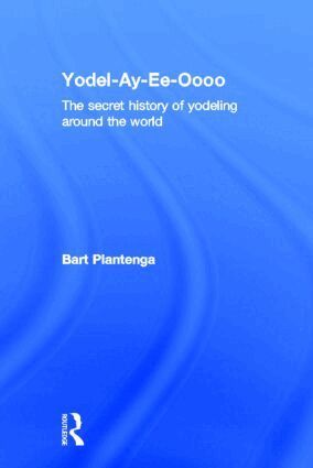 Bart Plantenga - Yodel-Ay-Ee-Oooo, Inbunden