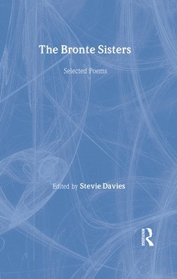 Anne Bronte, Stevie Davies - The Bronte Sisters: Selected Poems, Inbunden. Tillgänglighet: Lägg i varukorg