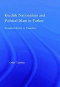Kurdish Nationalism and Political Islam in Turkey