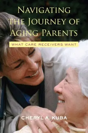 Cheryl A. Kuba - Navigating the Journey of Aging Parents, Häftad. Tillgänglighet: Lägg i varukorg