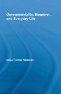 Governmentality, Biopower, and Everyday Life