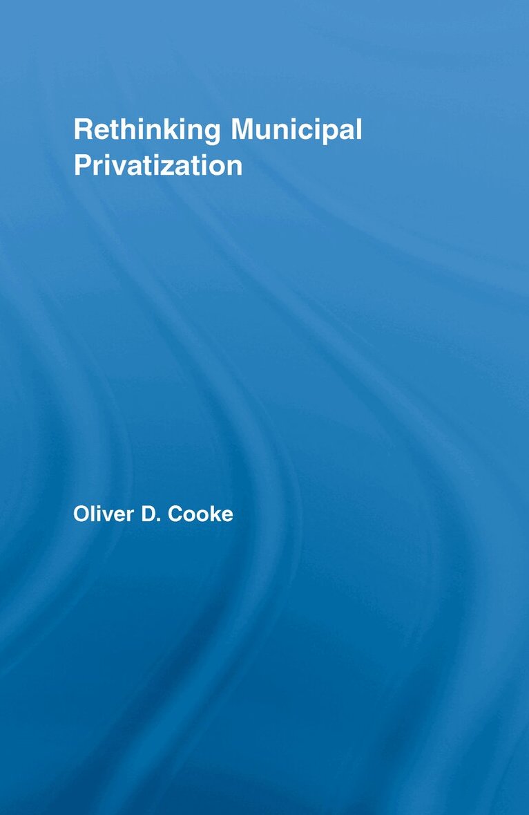 Oliver D. Cooke - Rethinking Municipal Privatization, Inbunden