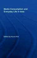 Media Consumption and Everyday Life in Asia