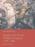 Genghis Khan and the Mongol Conquests 1190-1400