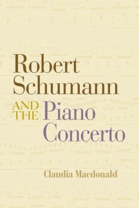Claudia Macdonald - Robert Schumann and the Piano Concerto, Inbunden. Tillgänglighet: Lägg i varukorg