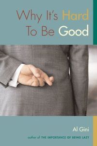 Why It's Hard To Be Good